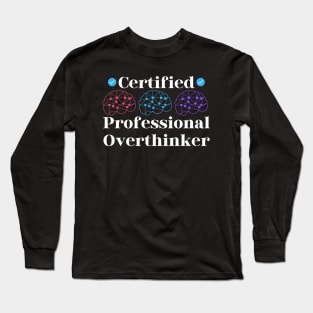 Certified Professional Overthinker Long Sleeve T-Shirt